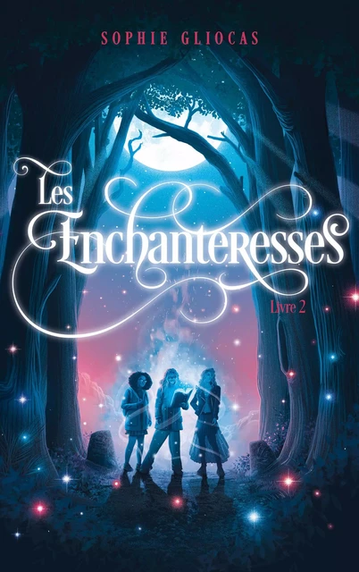 Les Enchanteresses - tome 2 - Les disparues de Chateaubriand - Sophie Gliocas - Hachette Romans