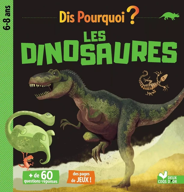 Dis pourquoi les dinosaures -  - Deux Coqs d'Or