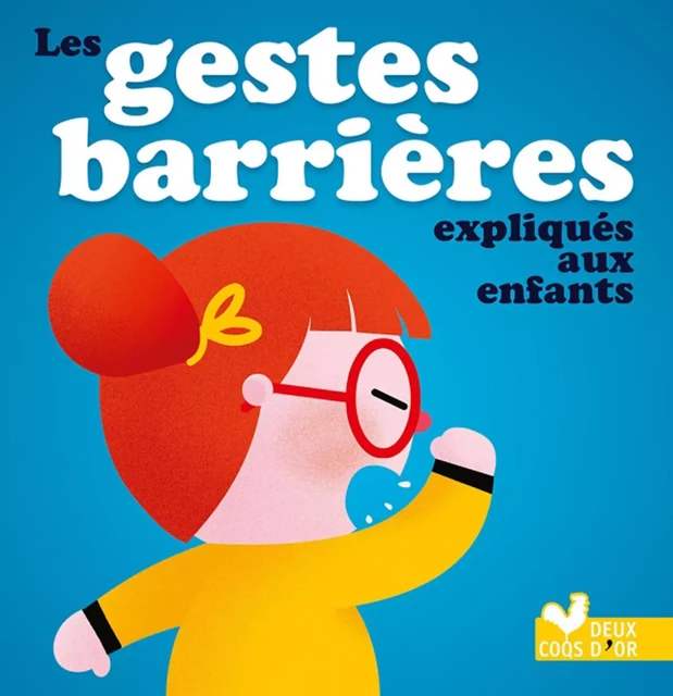 Les gestes barrières expliqués aux enfants -  - Deux Coqs d'Or