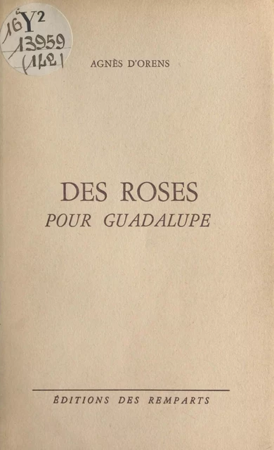 Des roses pour Guadalupe - Agnès d'Orens - FeniXX réédition numérique