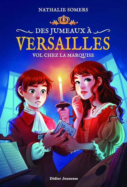 Des jumeaux à Versailles, tome 2 - Vol chez la marquise - Nathalie Somers - Didier Jeunesse