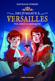 Des jumeaux à Versailles, tome 2 - Vol chez la marquise