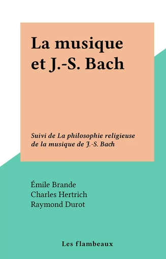 La musique et J.-S. Bach - Émile Brande, Charles Hertrich - FeniXX réédition numérique