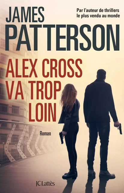 Alex Cross va trop loin - James Patterson - JC Lattès