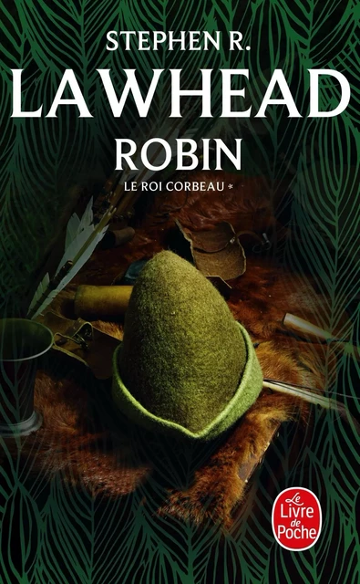 Robin (Le Roi Corbeau, Tome 1) - Stephen R. Lawhead - Le Livre de Poche