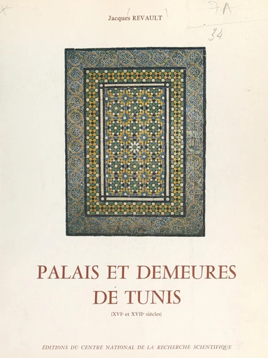 Palais et demeures de Tunis (XVIe et XVIIe siècles) - Jacques Revault - FeniXX réédition numérique