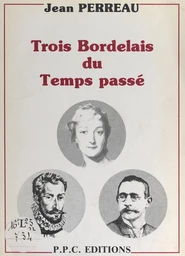 Trois Bordelais du temps passé