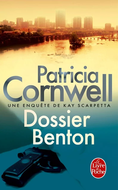 Dossier Benton - Patricia Cornwell - Le Livre de Poche