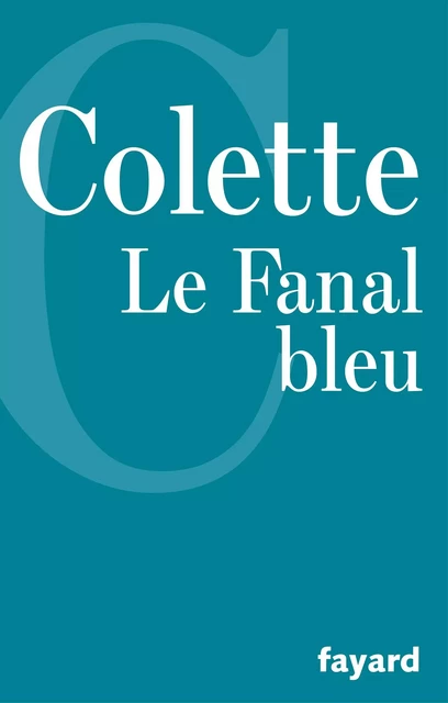 Le Fanal bleu -  Colette - Fayard