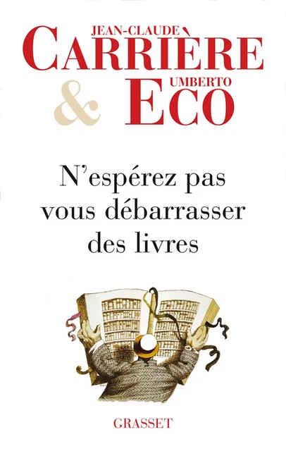 N'espérez pas vous débarrasser des livres - Umberto Eco, Jean-Claude Carrière - Grasset