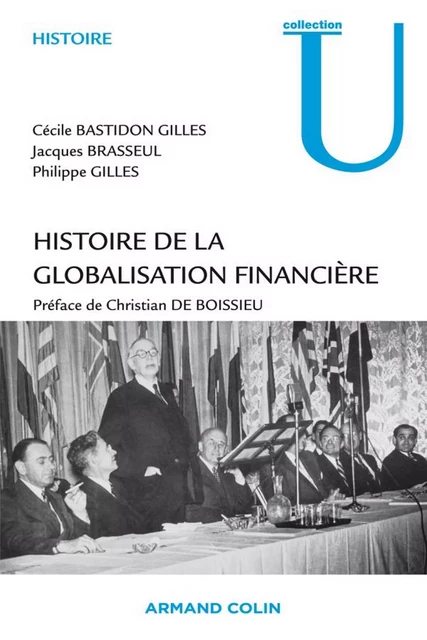 Histoire de la globalisation financière - Cécile Bastidon Gilles, Jacques Brasseul, Philippe Gilles - Armand Colin