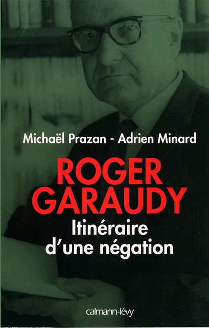 Roger Garaudy - Itinéraire d'une négation - Michaël Prazan, Adrien Minard - Calmann-Lévy