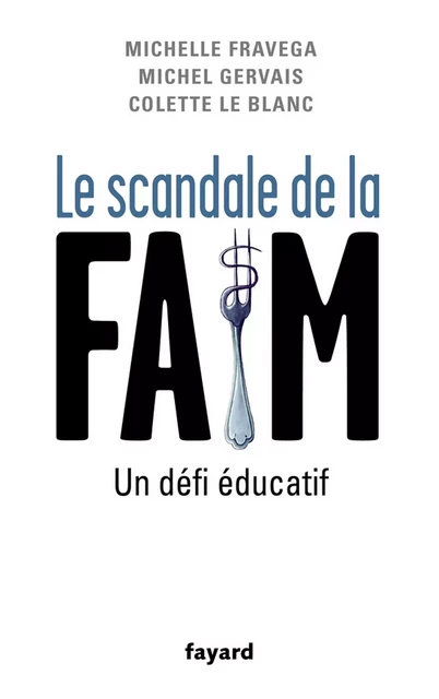 Le Scandale de la faim - Michel Gervais, Michelle Fravega, Colette Le Blanc - Fayard