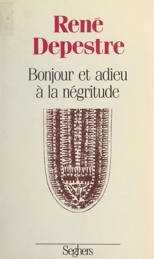 Bonjour et adieu à la négritude - René Depestre - FeniXX réédition numérique