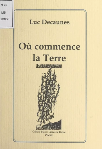 Où commence la Terre - Luc Decaunes - FeniXX réédition numérique