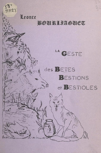 La geste des bestes, bestions et bestioles - Léonce Bourliaguet - FeniXX réédition numérique