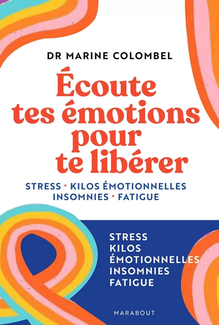 Ecoute tes émotions pour te libérer - Marine Colombel - Marabout