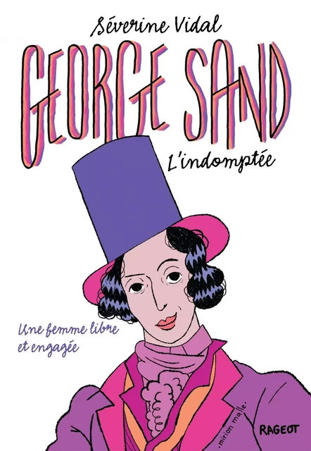 George Sand l'indomptée - Séverine Vidal - Rageot Editeur