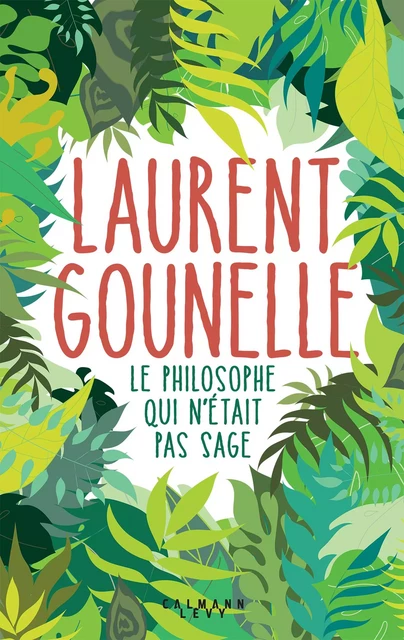 Le philosophe qui n'était pas sage - Laurent Gounelle - Calmann-Lévy