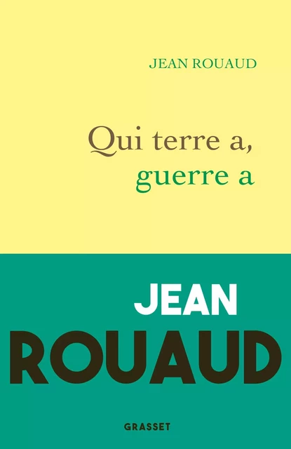 Qui terre a, guerre a - Jean Rouaud - Grasset