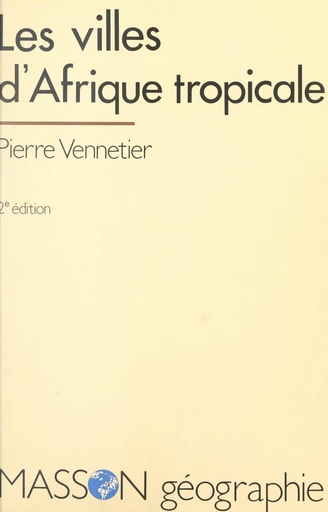 Les villes d'Afrique tropicale - Pierre Vennetier - FeniXX réédition numérique