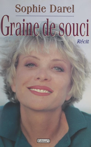 Graine de souci - Sophie Darel - FeniXX réédition numérique