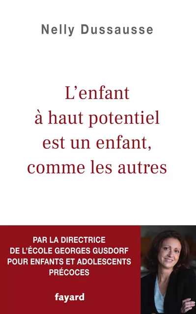 L'enfant à haut potentiel est un enfant comme les autres - Nelly Dussausse - Fayard