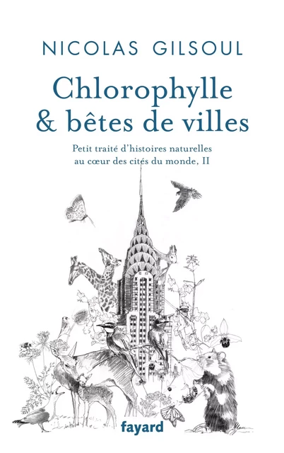 Chlorophylle &amp; bêtes de villes - Nicolas Gilsoul - Fayard