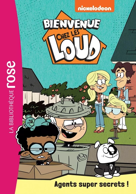 Bienvenue chez les Loud 34 - Agents super secrets ! -  Nickelodeon - Hachette Jeunesse