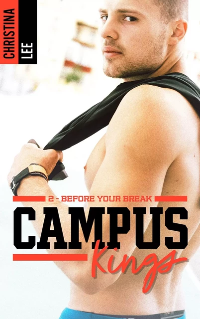 Campus Kings - Tome 2, Before you break - Christina Lee - BMR