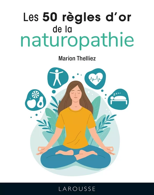 Les 50 règles d'or de la naturopathie - Marion Thelliez - Larousse