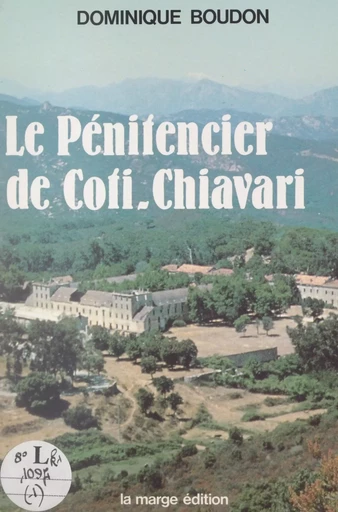 Le pénitencier de Coti-Chiavari - Dominique Boudon - FeniXX réédition numérique