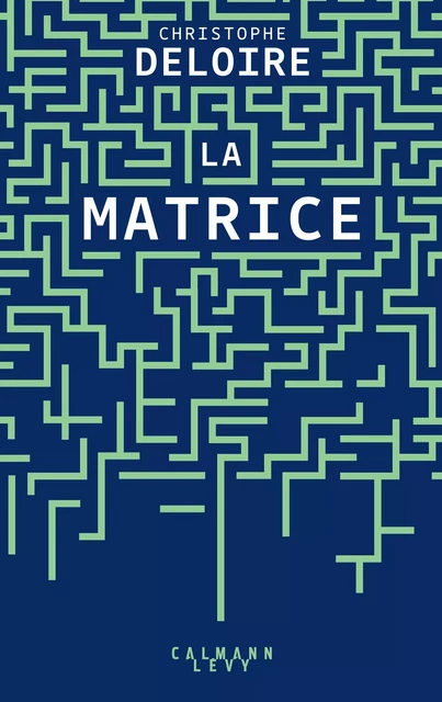 La Matrice - Christophe Deloire - Calmann-Lévy