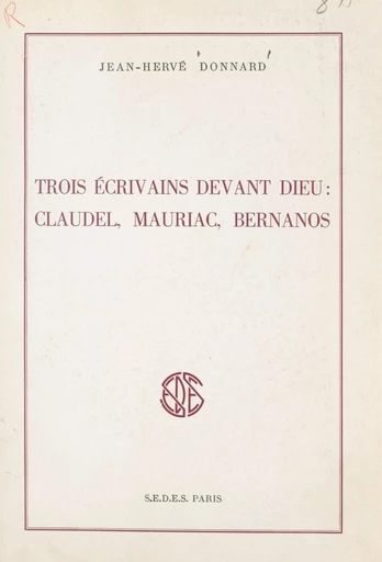 Trois écrivains devant Dieu : Claudel, Mauriac, Bernanos - Jean-Hervé Donnard - FeniXX réédition numérique