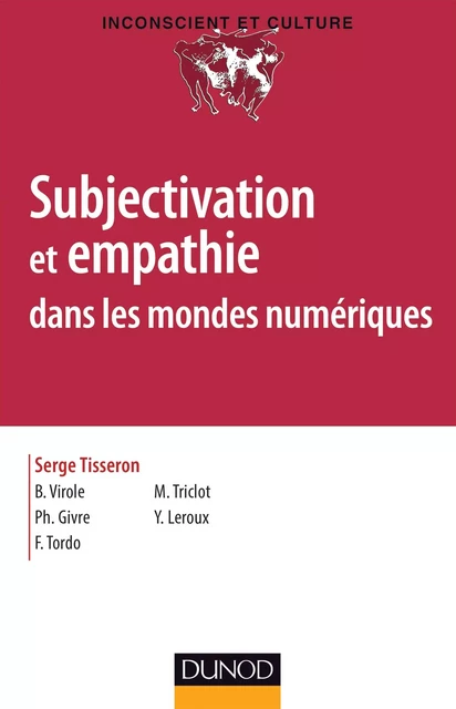 Subjectivation et empathie dans les mondes numériques - Serge Tisseron, Benoit Virole, Philippe Givre, Frederic Tordo, Mathieu Triclot, Yann Leroux - Dunod