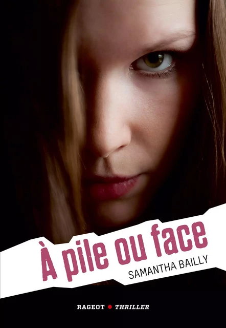 A pile ou face - Samantha Bailly - Rageot Editeur