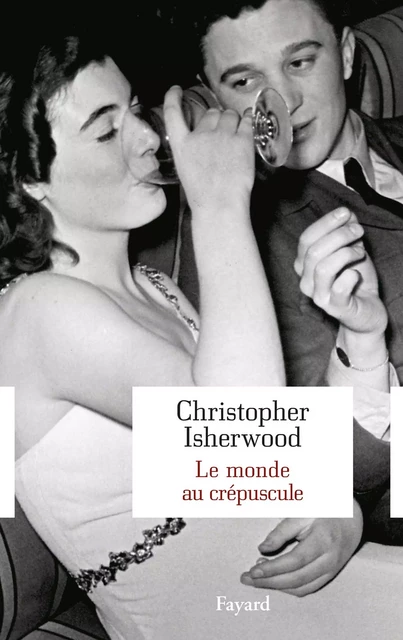 Le monde au crépuscule - Christopher Isherwood - Fayard