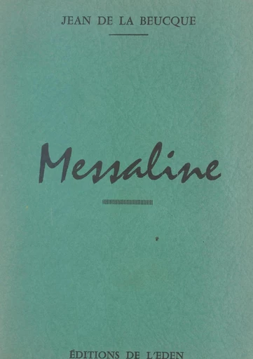 Messaline - Jean de La Beucque - FeniXX réédition numérique