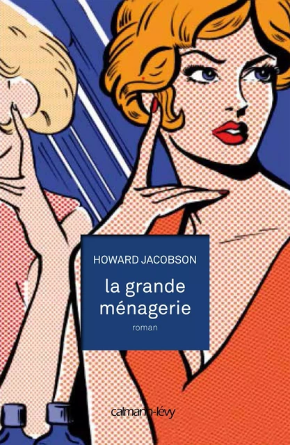 La Grande ménagerie - Howard Jacobson - Calmann-Lévy