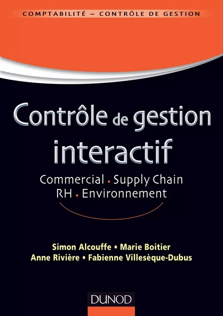 Contrôle de gestion interactif - Simon Alcouffe, Marie Boitier, Anne Rivière, Fabienne Villesèque-Dubus - Dunod