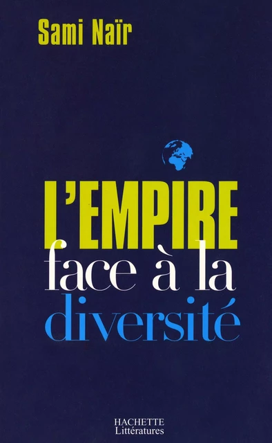 L'Empire face à la diversité - Sami Naïr - Hachette Littératures