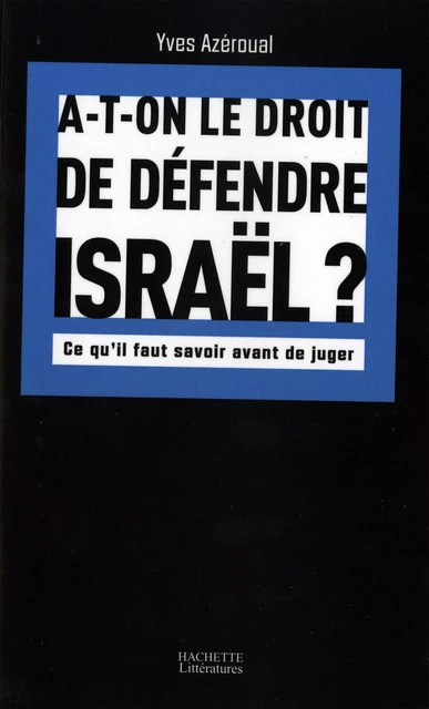 A-t-on le droit de défendre Israël - Yves Azéroual - Hachette Littératures