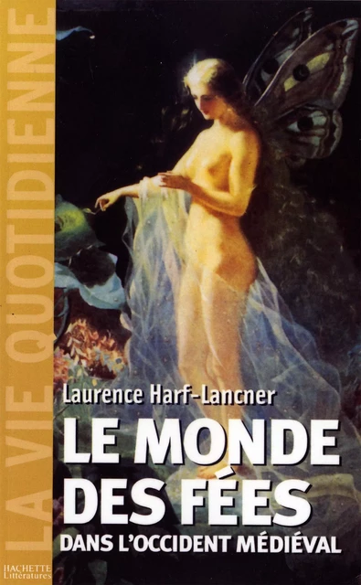 Le monde des fées dans l'Occident médiéval - Laurence Harf-Lancner - Hachette Littératures