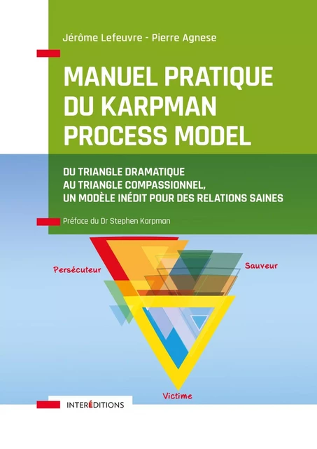 Manuel pratique du Karpman Process Model - Jérôme Lefeuvre, Pierre Agnese - InterEditions