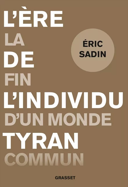 L'ère de l'individu tyran - Éric Sadin - Grasset