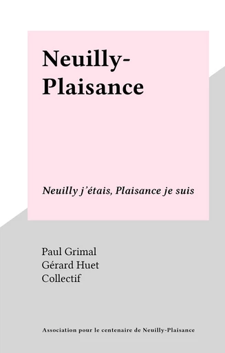 Neuilly-Plaisance - Paul Grimal, Gérard Huet - FeniXX réédition numérique