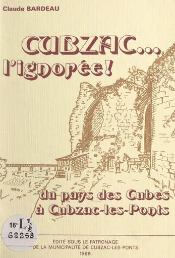 Cubzac... l'ignorée ! - Claude Bardeau - FeniXX réédition numérique