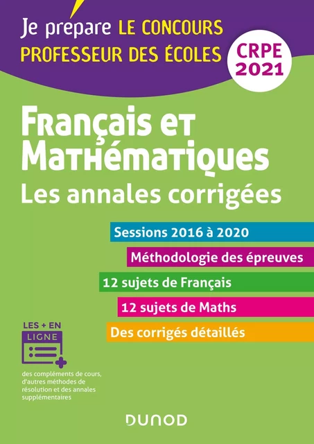 Français et mathématiques - Les annales corrigées - CRPE 2021 - Frédérique Saez, Christel Le Bellec, Madeleine Vaultrin-Pereira, Isabelle Laurençot-Sorgius, Marie-Hélène Lallement-Dupouy, Cédric Fruchon, Marc Cailhol, Christophe Billy, Jean-François Bergeaut - Dunod