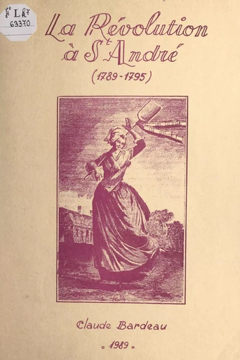 La Révolution à St-André (1789-1795) - Claude Bardeau - FeniXX réédition numérique