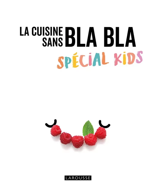 Recettes spécial Kids sans blabla -  Collectif - Larousse